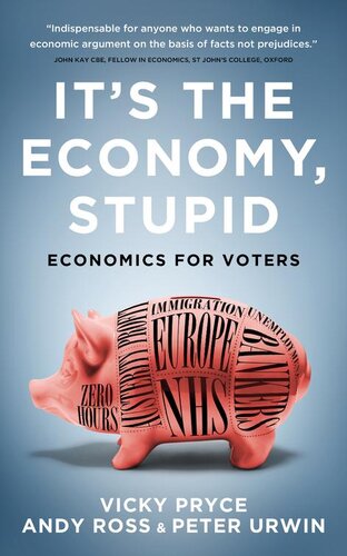Its The Economy Stupid Economics For Voters Vicky Pryce