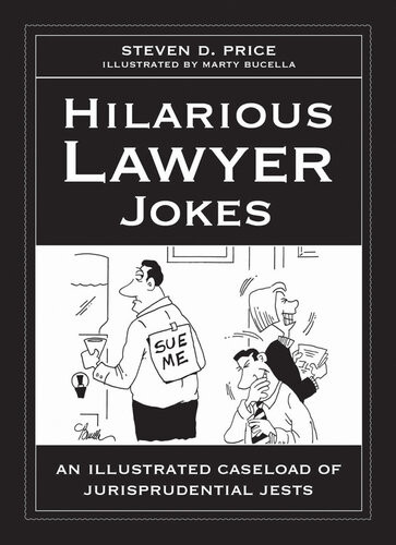 Hilarious Lawyer Jokes An Illustrated Caseload Of Jurisprudential Jests Steven D Price