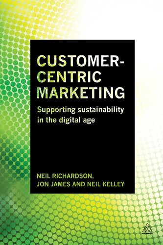 Customercentric Marketing Supporting Sustainability In The Digital Age Neil Richardson Neil Richardson Jon James Jon James Neil Kelley Neil Kelley