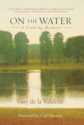 On The Water A Fishing Memoir Guy De La Valdene