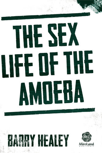 The Sex Life Of The Amoeba Barry Healey