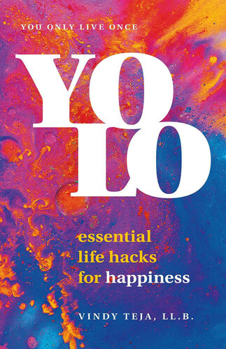 Yolo Essential Life Hacks For Happiness Vindy Teja