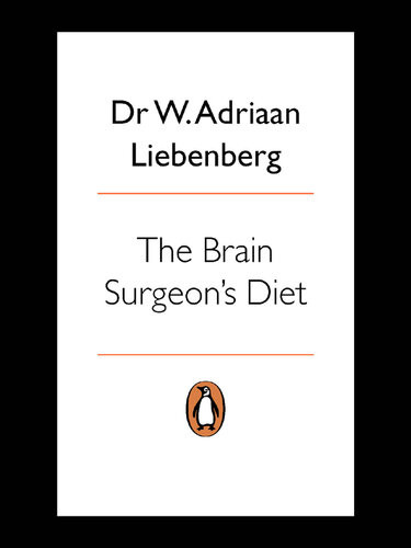 The Brain Surgeons Diet Train Your Brain To Shed Fat Dr Adriaan Liebenberg