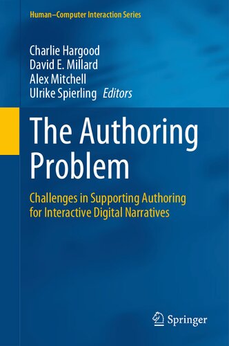 The Authoring Problem Challenges In Supporting Authoring For Interactive Digital Narratives Charlie Hargood