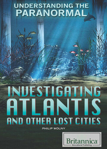 Investigating Atlantis And Other Lost Cities 1st Edition Philip Wolny