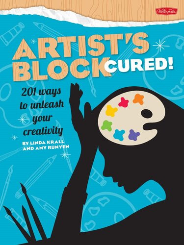 Artists Block Cured 201 Ways To Unleash Your Creativity Linda Krall Amy Runyen