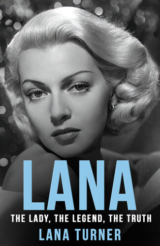Lana The Lady The Legend The Truth Lana Turner