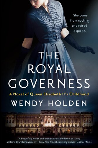 The Royal Governess A Novel Of Queen Elizabeth Iis Childhood Wendy Holden