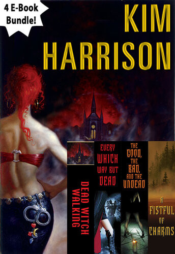 Kim Harrison Bundle 1 Dead Witch Walking The Good The Bad And The Undead Every Which Way But Dead A Fistful Of Charms Kim Harrison
