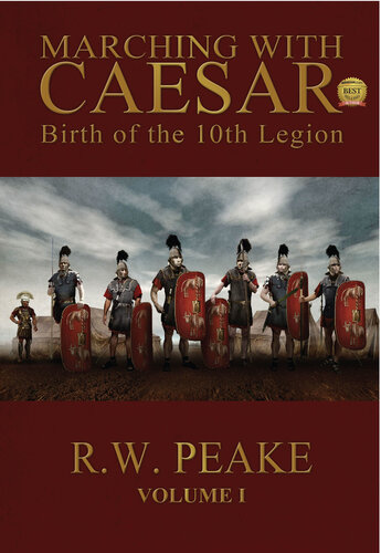 Marching With Caesarbirth Of The 10th Legion 1st Edition Rw Peake