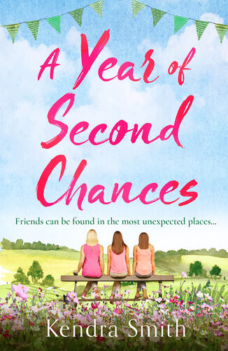 A Year Of Second Chances A Heartwarming Emotional Story Perfect For Summer Reading Kendra Smith