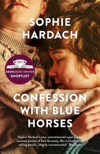 Confession With Blue Horses Shortlisted For The Costa Novel Award 2019 Sophie Hardach