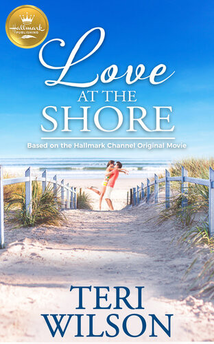 Love At The Shore Based On A Hallmark Channel Original Movie Teri Wilson