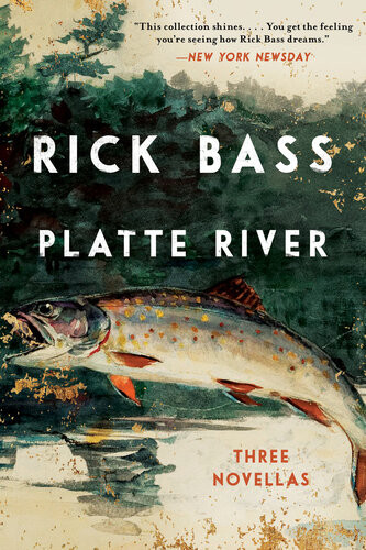 Platte River Three Novellas Rick Bass