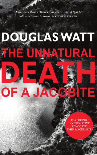 The Unnatural Death Of A Jacobite Douglas Watt