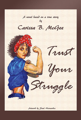 Trust Your Struggle Carissa B Mcgee Saul Hernandez
