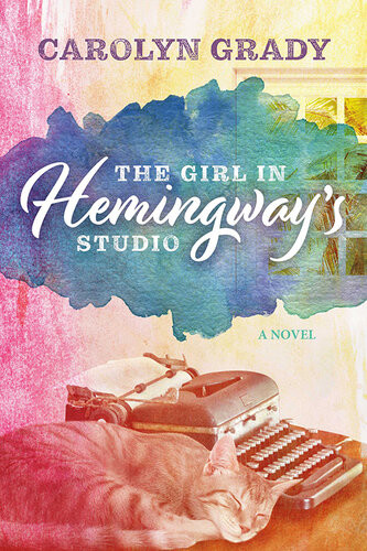 The Girl In Hemingways Studio A Novel Carolyn Grady