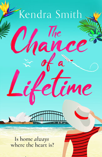 The Chance Of A Lifetime The Bestselling Feelgood Read Of The Summer Kendra Smith