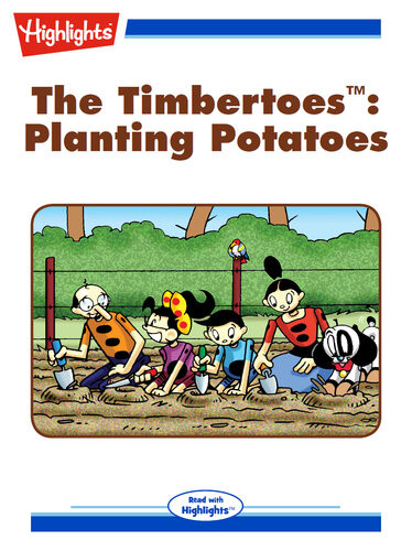 The Timbertoes Planting Potatoes Read With Highlights Rich Wallace
