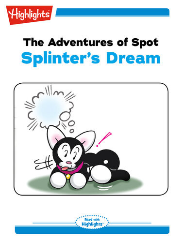The Adventures Of Spot Splinters Dream Marileta Robinson
