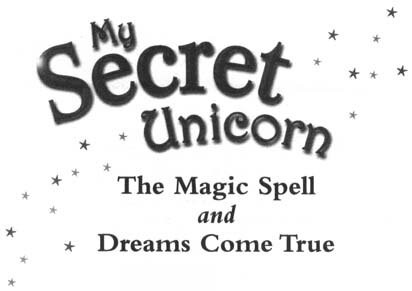 My Secret Unicorn The Magic Spell And Dreams Come True Linda Chapman