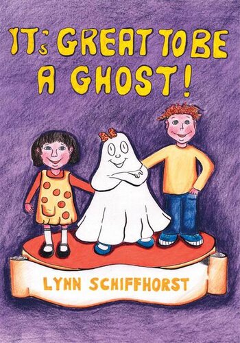 Its Great To Be A Ghost Lynn Schiffhorst