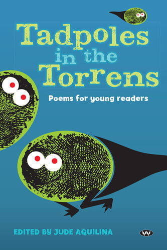 Tadpoles In The Torrens Poems For Young Readers Jude Aquilina