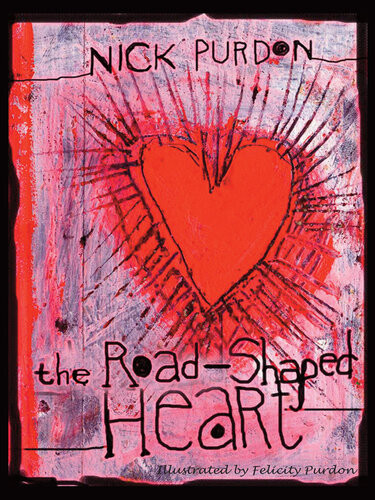 The Roadshaped Heart 1st Edition Nick Purdon