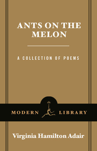 Ants On The Melon A Collection Of Poems Virginia Adair