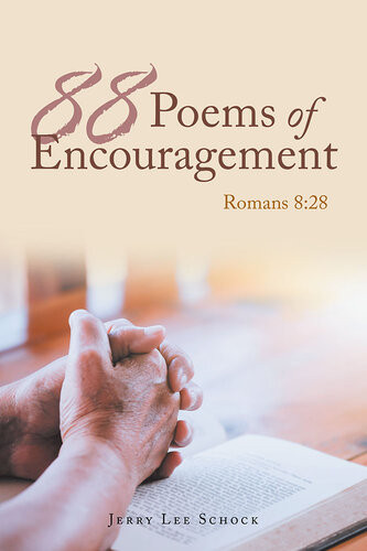 88 Poems Of Encouragement Jerry Lee Schock
