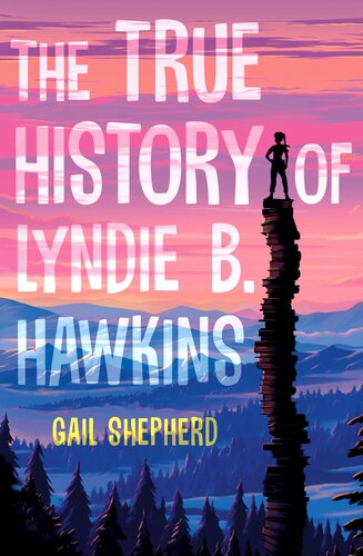 The True History Of Lyndie B Hawkins Gail Shepherd