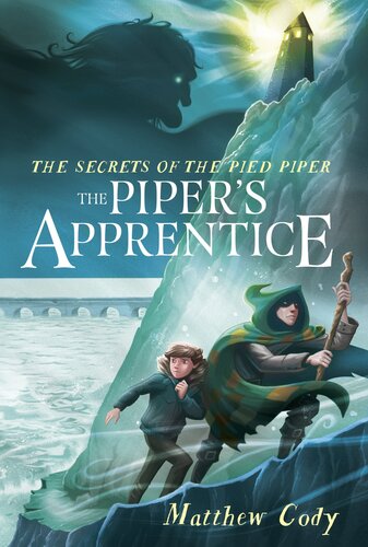The Pipers Apprentice The Secrets Of The Pied Piper Book 3 Matthew Cody