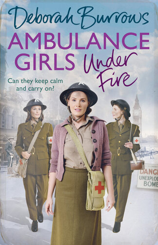 Ambulance Girls Under Fire Deborah Burrows
