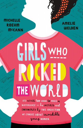 Girls Who Rocked The World Michelle Roehm Mccann Amelie Welden
