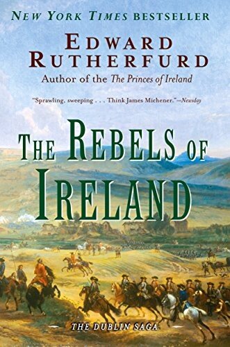 The Rebels Of Ireland The Dublin Saga Edward Rutherfurd
