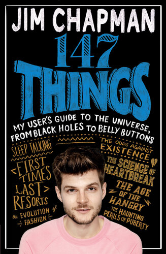 147 Things My Users Guide To The Universe From Black Holes To Belly Buttons Jim Chapman