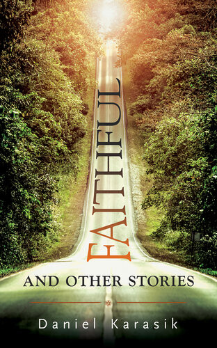 Faithful And Other Stories Daniel Karasik