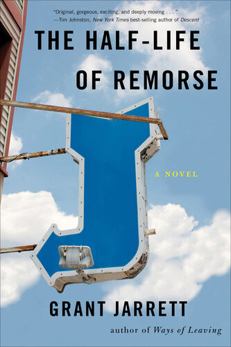 The Halflife Of Remorse Grant Jarrett