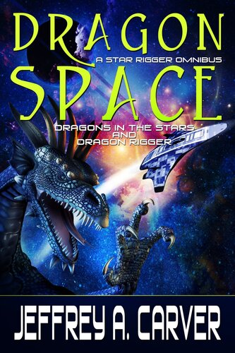 Dragon Space A Star Rigger Omnibus Jeffrey A Carver