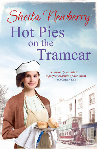 Hot Pies On The Tram Car A Heartwarming Read From The Bestselling Author Of The Gingerbread Girl Sheila Everett Sheila Newberry