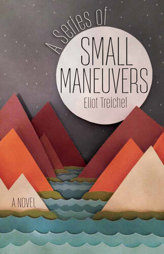 A Series Of Small Maneuvers Treichel Eliot