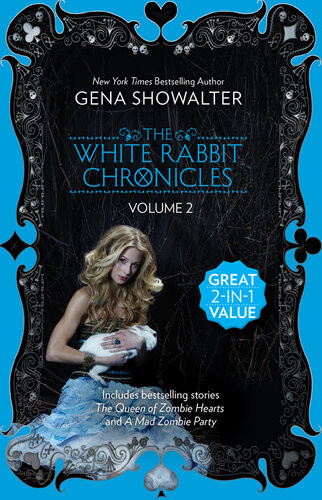 The White Rabbit Chronicles Volume 2the Queen Of Zombie Heartsa Mad Zombie Party Gena Showalter