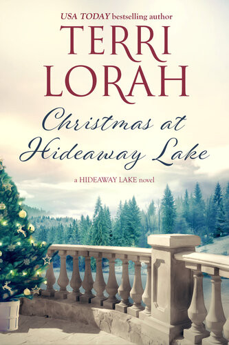 Christmas At Hideaway Lake A Hideaway Lake Novel Terri Lorah