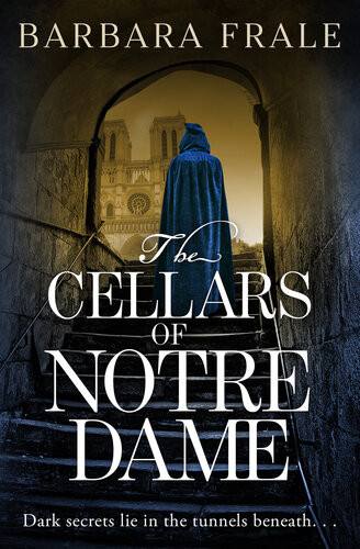 The Cellars Of Notre Dame A Gripping Dark Historical Thriller Barbara Frale