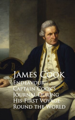 Endeavour Captain Cooks Journal During His First Voyage Round The World James Cook