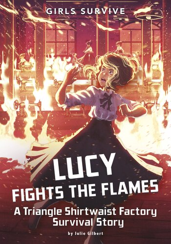 Lucy Fights The Flames A Triangle Shirtwaist Factory Survival Story Julie Gilbert