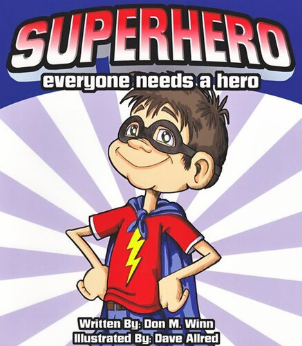 Superhero Everyone Needs A Hero Don M Winn