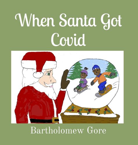 When Santa Got Covid Bartholomew Gore