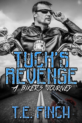Tucks Revenge A Bikers Journey Te Finch