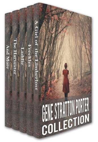 Gene Strattonporter Collection A Girl Of The Limberlost Freckles Laddie The Harvester And More Gene Strattonporter